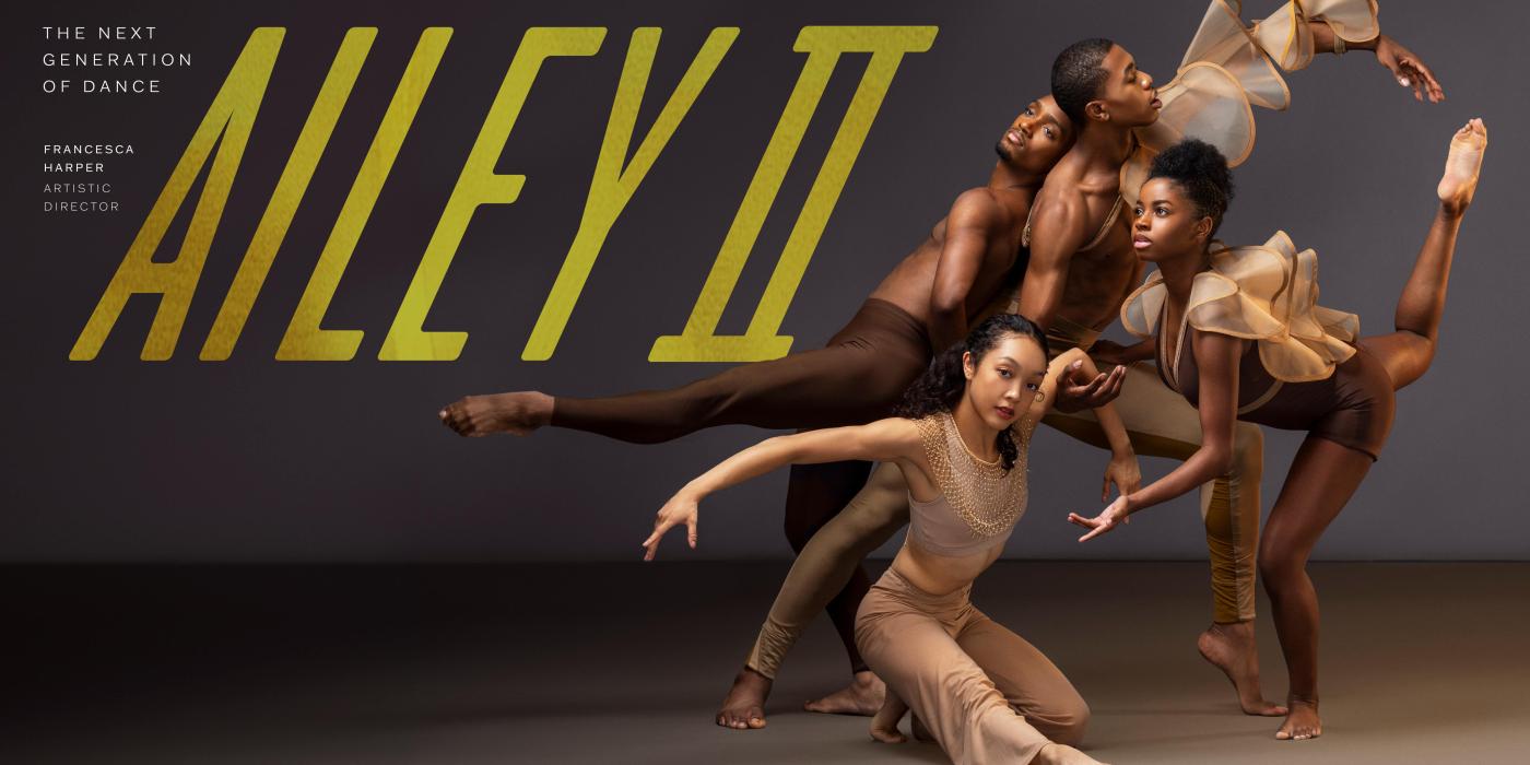 4 dancers posed with text that reads Ailey II The Next Generation of Dance Fancesca Harper Artistic Director