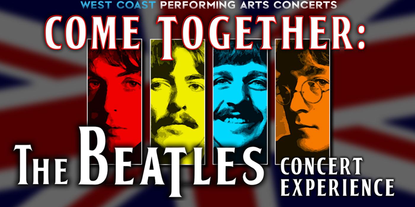 West Coast Performing Arts Concerts Come Together: The Beatles Concert Experience