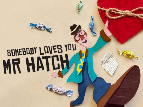 Somebody Loves You Mr. Hatch