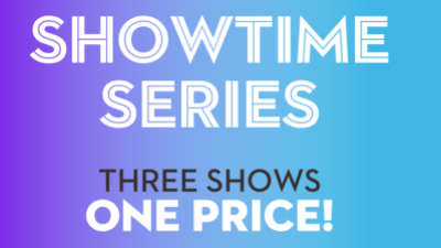 Image with the text "Showtime Series: Three Show, One Price" written on the top-right corner